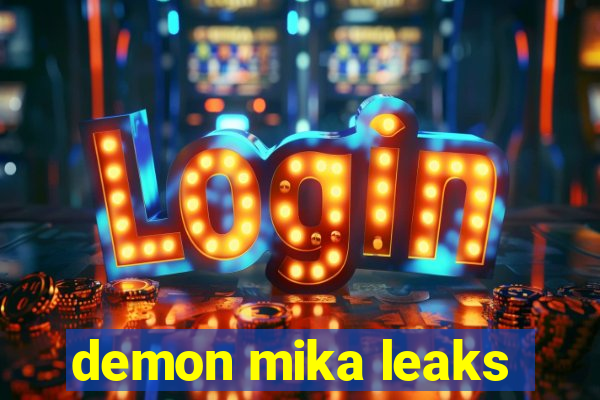 demon mika leaks